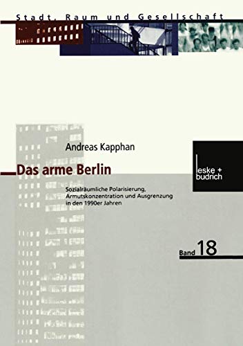 Das arme Berlin Sozialrumliche Polarisierung, Armutskonzentration und Ausgrenz [Paperback]