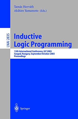 Inductive Logic Programming 13th International Conference, ILP 2003, Szeged, Hu [Paperback]