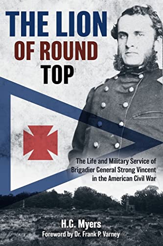 The Lion of Round Top The Life and Military Service of Brigadier General Strong [Hardcover]