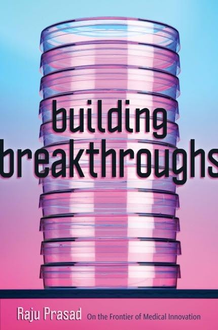 Building Breakthroughs On the Frontier of Medical Innovation [Hardcover]