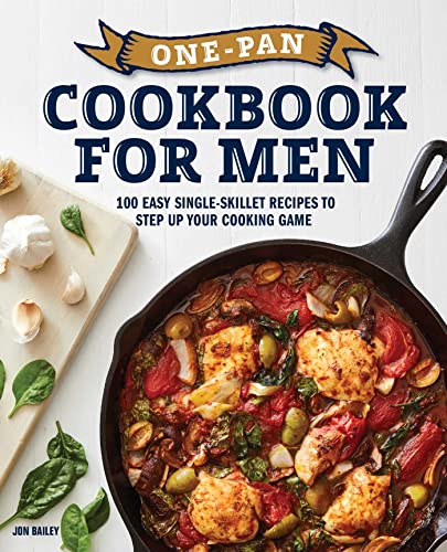 One-Pan Cookbook for Men 100 Easy Single-Skillet Recipes to Step Up Your Cookin [Paperback]