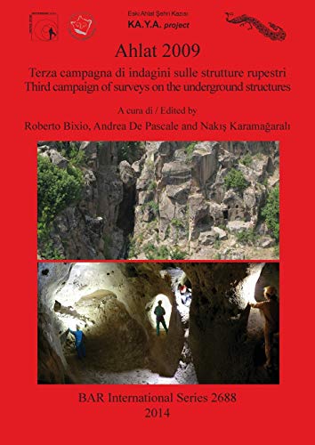 Ahlat 2009 Terza campagna di indagini sulle strutture rupestri / Third campaign [Paperback]