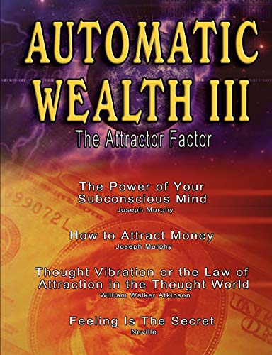 Automatic Wealth Iii The Attractor Factor - IncludingThe Power Of Your Subcons [Paperback]