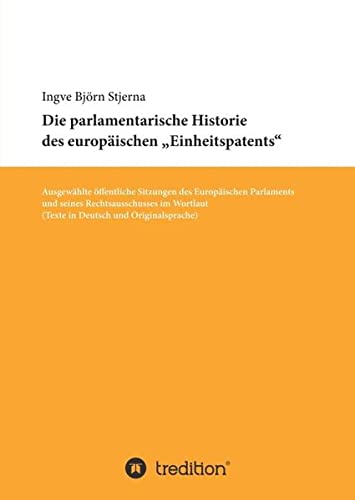 Die Parlamentarische Historie Des Europaischen  einheitspatents  (german Edition [Paperback]