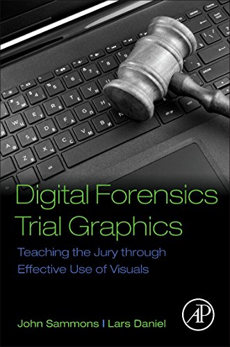 Digital Forensics Trial Graphics Teaching the Jury through Effective Use of Vis [Paperback]