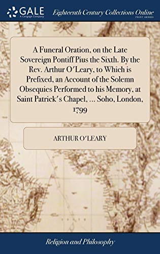 Funeral Oration, on the Late Sovereign Pontiff Pius the Sixth. by the Rev. Arthu [Hardcover]