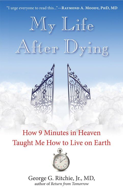 My Life After Dying How 9 Minutes In Heaven Taught Me How To Live On Earth [Paperback]