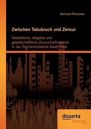 Zwischen Tabubruch und Zensur  Gesetzliche, Religise und Gesellschaftliche Zen [Paperback]