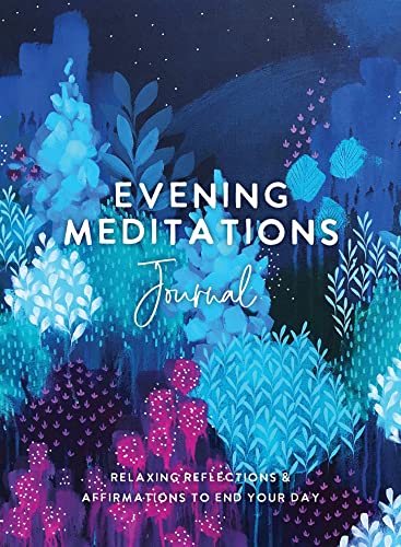 Evening Meditations Journal Relaxing Reflections &amp Affirmations to End Your [Diary]