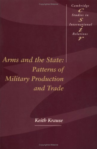 Arms and the State Patterns of Military Production and Trade [Paperback]
