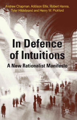 In Defense of Intuitions A New Rationalist Manifesto [Hardcover]