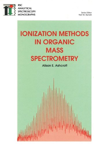 Ionization Methods in Organic Mass Spectrometry RSC [Hardcover]