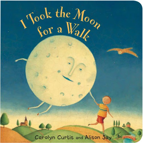 I Took The Moon For A Walk [Board book]
