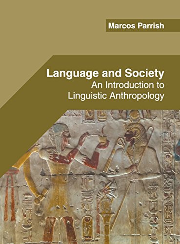 Language and Society An Introduction to Linguistic Anthropology [Hardcover]