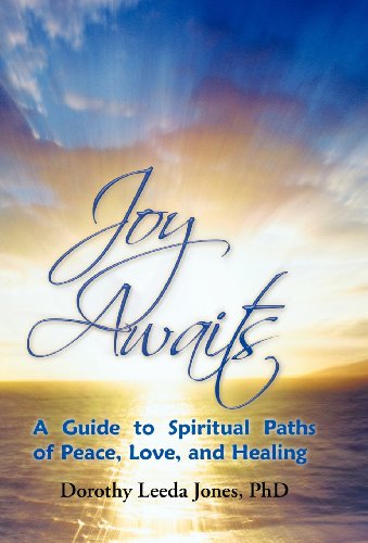 Joy Awaits  A Guide to Spiritual Paths of Peace, Love, and Healing [Hardcover]