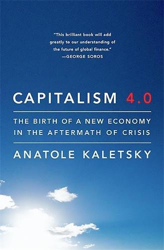 Capitalism 4.0 The Birth of a New Economy in the Aftermath of Crisis [Paperback]