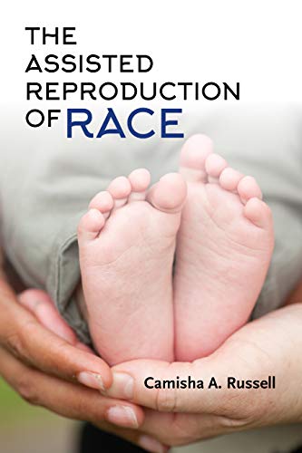 The Assisted Reproduction of Race [Paperback]