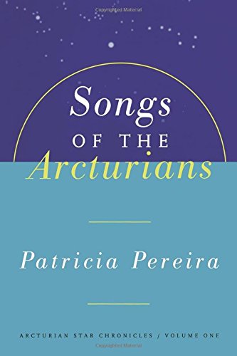 Songs Of The Arcturians Arcturian Star Chronicles Book 1 [Paperback]