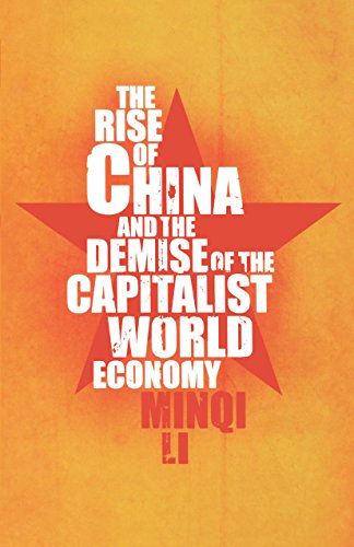 The Rise of China and the Demise of the Capitalist World Economy [Paperback]