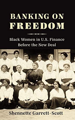 Banking on Freedom Black Women in U.S. Finance Before the New Deal [Hardcover]