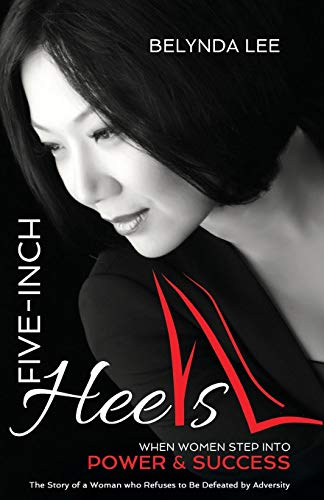 Five Inch Heels When Women Step Into Power And Success [Paperback]