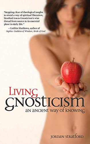 Living Gnosticism An Ancient Way Of Knowing [Paperback]