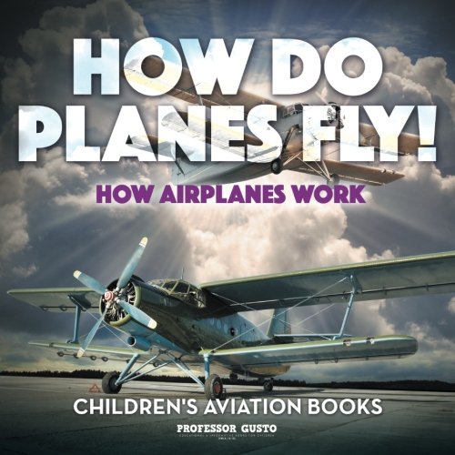 How Do Planes Fly How Airplanes Work - Children's Aviation Books [Paperback]