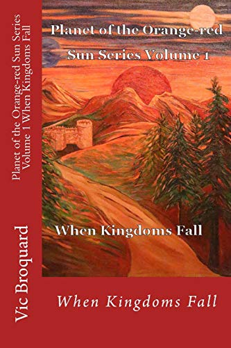 Planet of the Orange-Red Sun Series Volume 1 When Kingdoms Fall [Paperback]