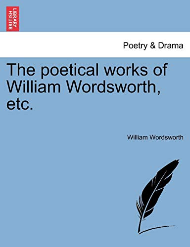The Poetical Works Of William Wordsworth, Etc. [Paperback]