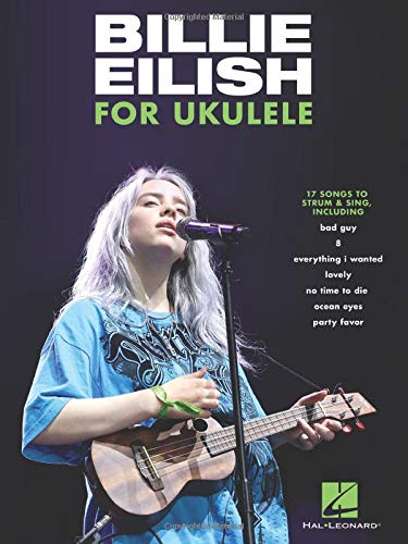 Billie Eilish for Ukulele 17 Songs to Strum &amp Sing [Paperback]
