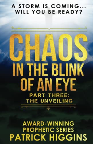Chaos in the Blink of an Eye  Part Three the Unveiling [Paperback]
