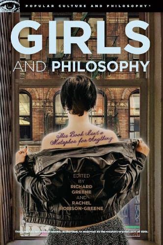 Girls and Philosophy This Book Isn't a Metaphor for Anything [Paperback]