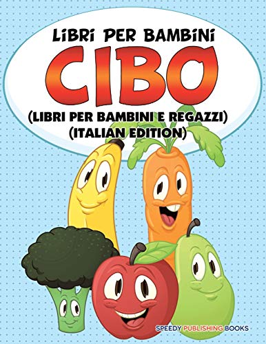 Libri per Bambini Cibo (Libri per Bambini e Ragazzi) (Italian Edition) [Paperback]