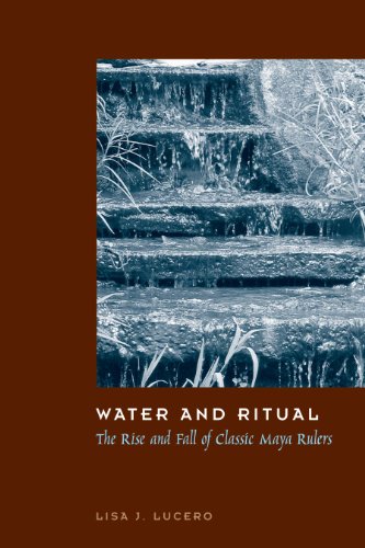 Water and Ritual The Rise and Fall of Classic Maya Rulers [Paperback]