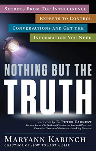 Nothing But The Truth Secrets From Top Intelligence Experts To Control Conversa [Paperback]