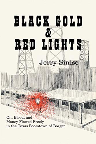 Black Gold And Red Lights Oil Blood And Money Flowed Freely In The Boomtown Of  [Paperback]