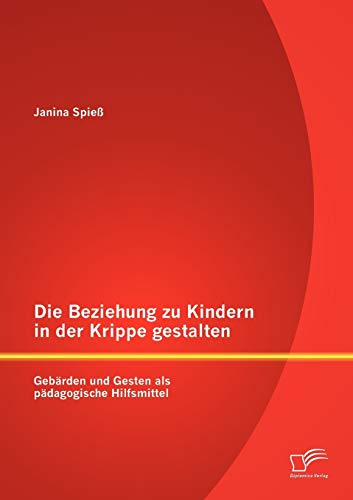 Die Beziehung Zu Kindern in der Krippe Gestalten  Gebrden und Gesten Als Pdag [Paperback]