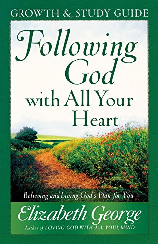 Following God With All Your Heart Growth And Study Guide Believing And Living G [Paperback]
