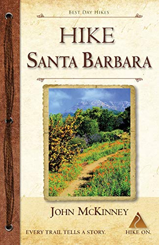 HIKE Santa Barbara  Best Day Hikes in the Canyons and Foothills, Beach Hikes, T [Paperback]