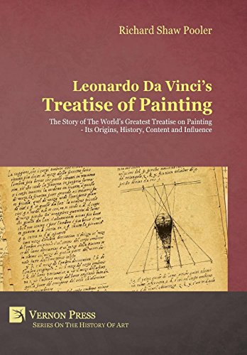 Leonardo Da Vinci's Treatise Of Painting. The Story Of The World's Greatest Trea [Hardcover]