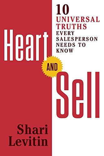 Heart And Sell 10 Universal Truths Every Salesperson Needs To Know [Paperback]