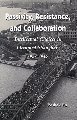 Passivity, Resistance, and Collaboration Intellectual Choices in Occupied Shang [Hardcover]
