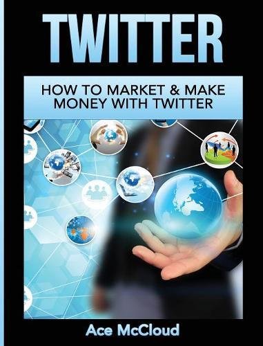 Twitter How To Market & Make Money With Twitter [Hardcover]