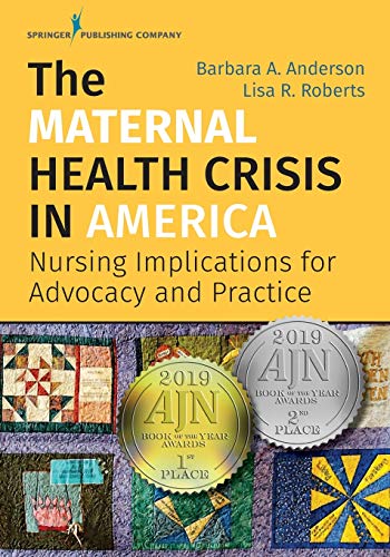 The Maternal Health Crisis in America Nursing Implications for Advocacy and Pra [Paperback]