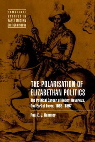 The Polarisation of Elizabethan Politics The Political Career of Robert Devereu [Paperback]