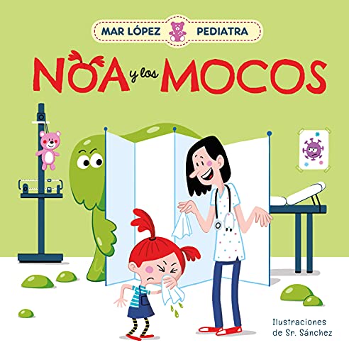 Mar Lpez Pediatra Noa y los mocos / Mar Lpez Pediatrician Noa and Her Snot [Hardcover]