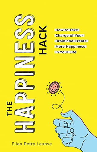 The Happiness Hack Take Charge of Your Brain and Create More Happiness in Your  [Paperback]