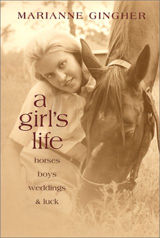 A Girl's Life Horses And Boys And Weddings And Luck [Hardcover]