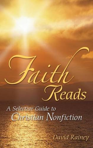 Faith Reads A Selective Guide To Christian Nonfiction [Hardcover]