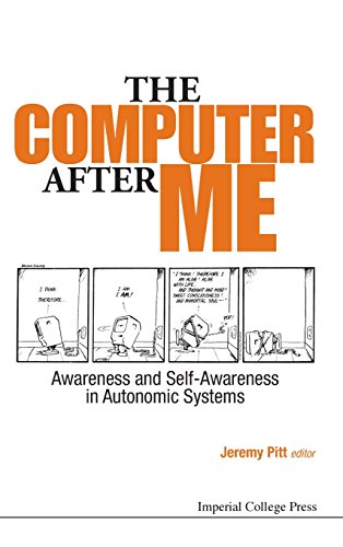 The Computer After Me  Awareness And Self-Awareness In Autonomic Systems [Hardcover]